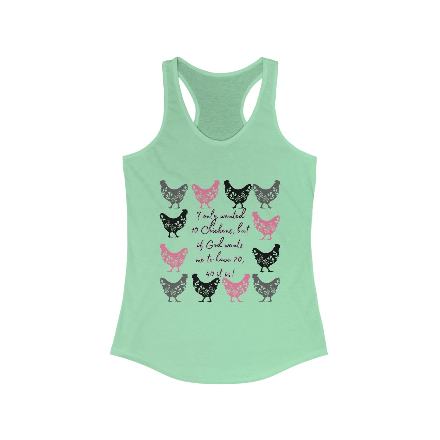 I Only Wanted 10 Chickens Women's Ideal Racerback Tank