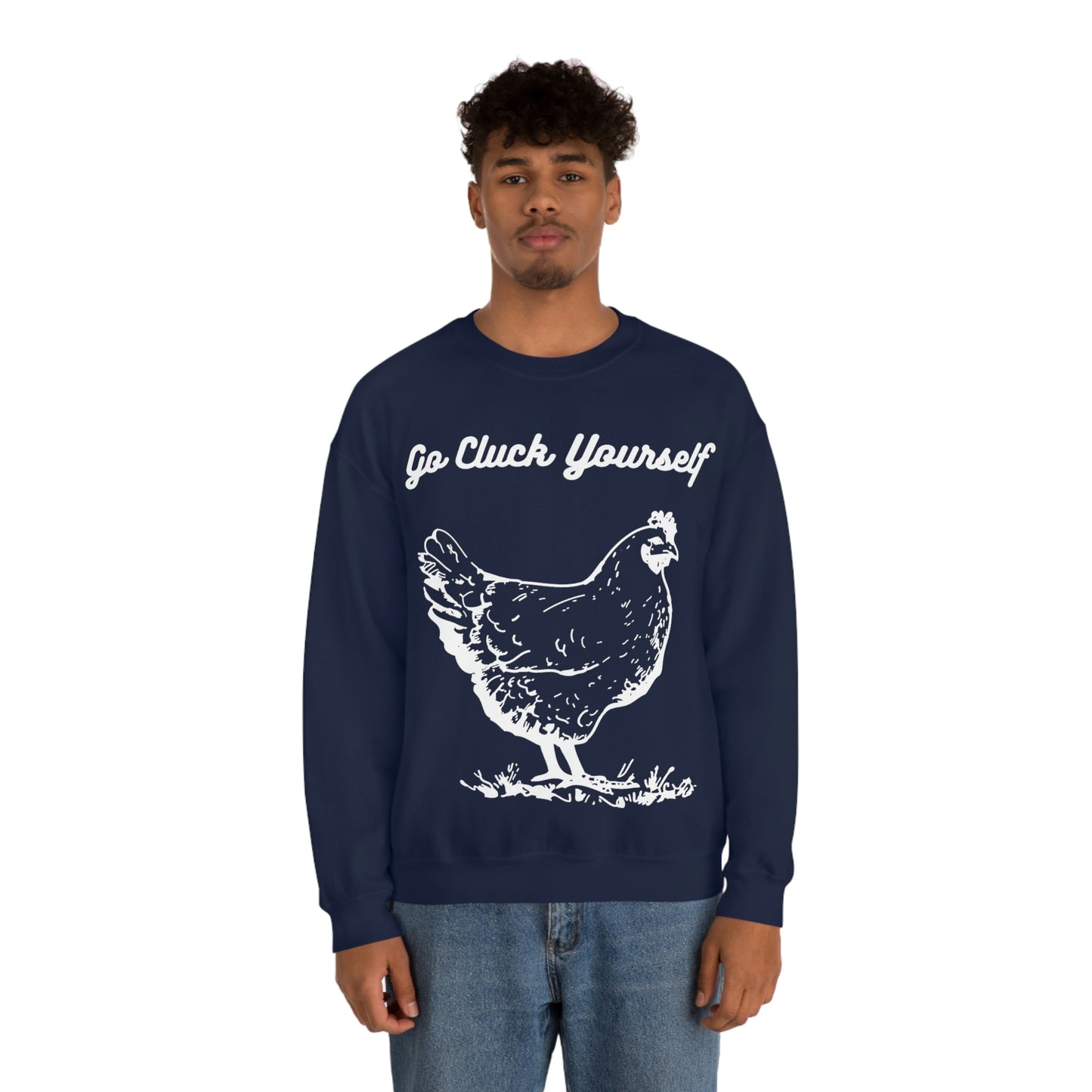 Go Cluck Yourself Sweatshirt