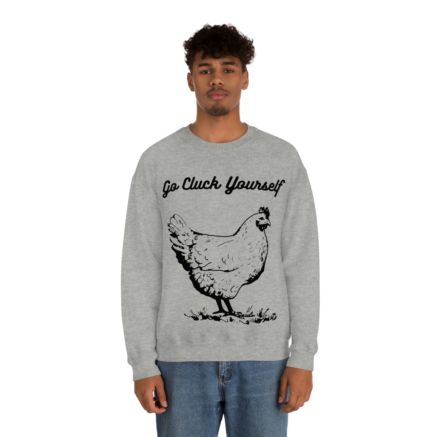 Go Cluck Yourself Sweatshirt