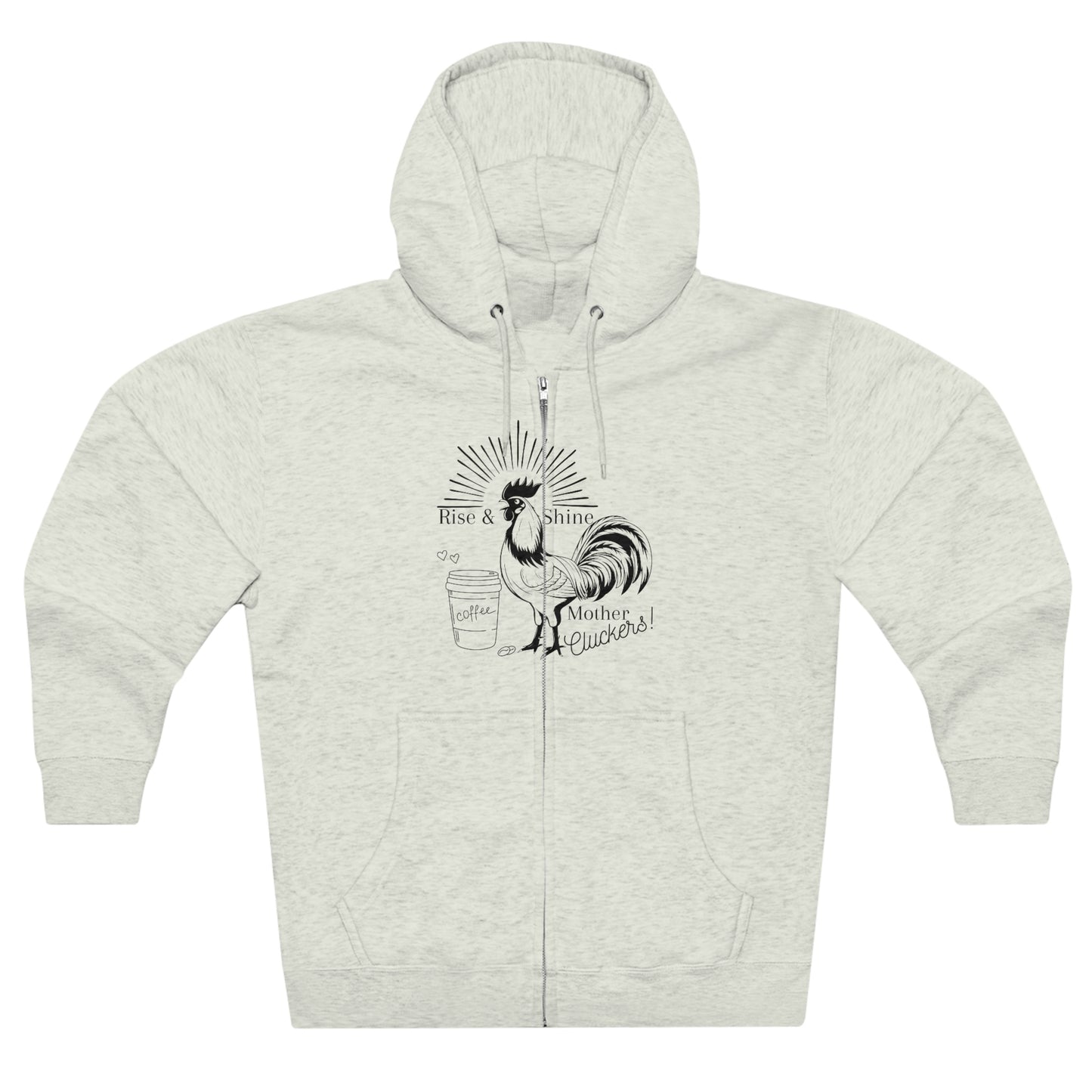 Raise & Shine Mother Cluckers Premium Full Zip Hoodie