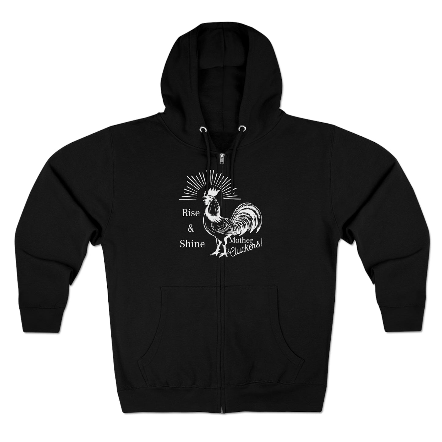 Raise & Shine Mother Cluckers Premium Full Zip Hoodie