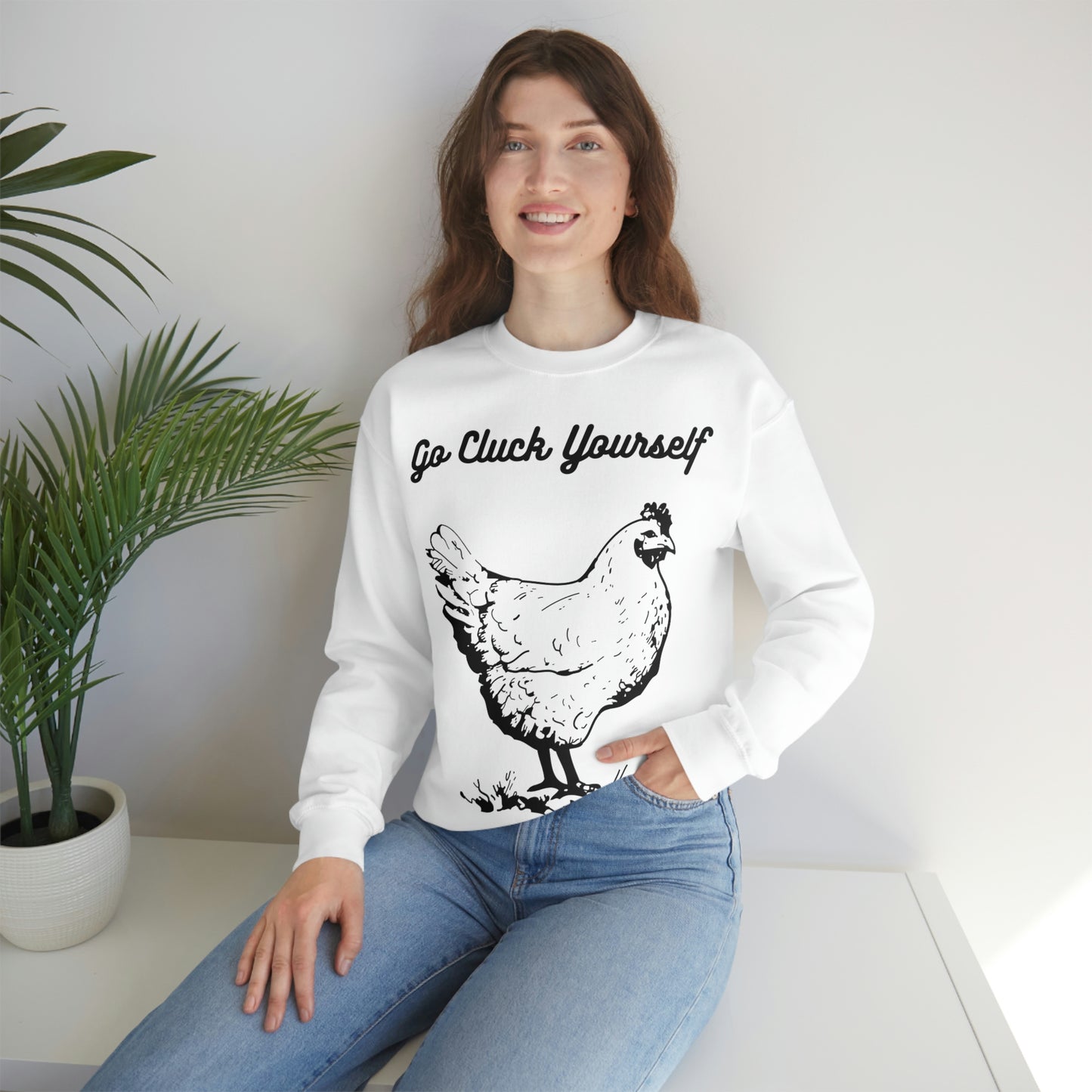 Go Cluck Yourself Sweatshirt