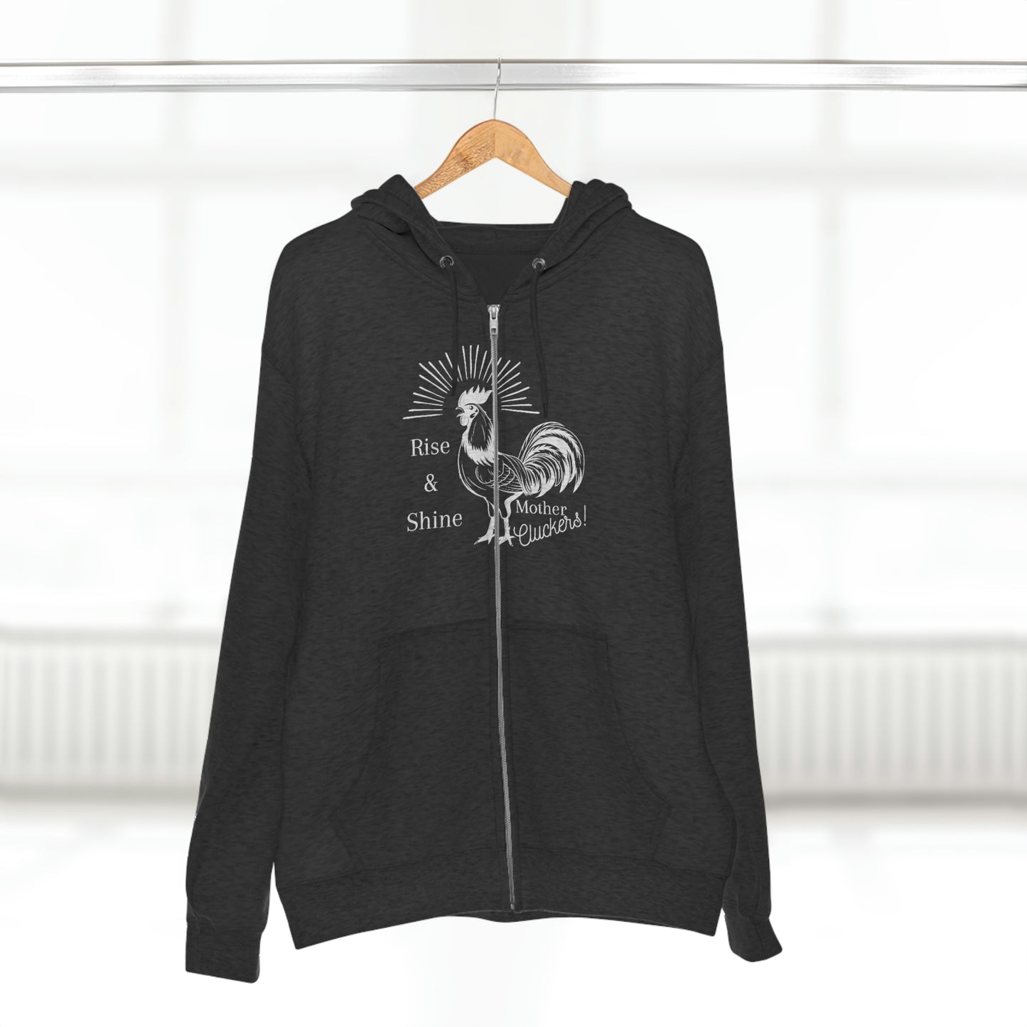 Raise & Shine Mother Cluckers Premium Full Zip Hoodie