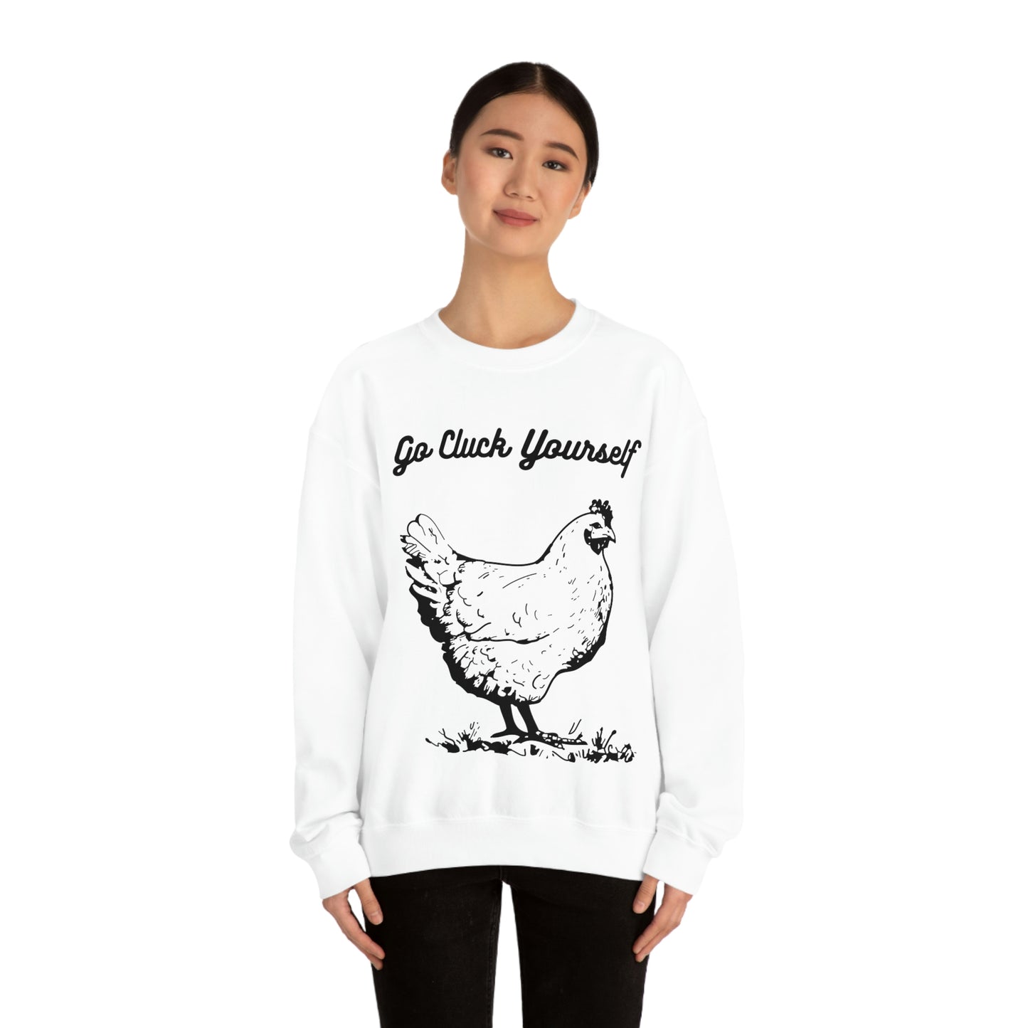 Go Cluck Yourself Sweatshirt