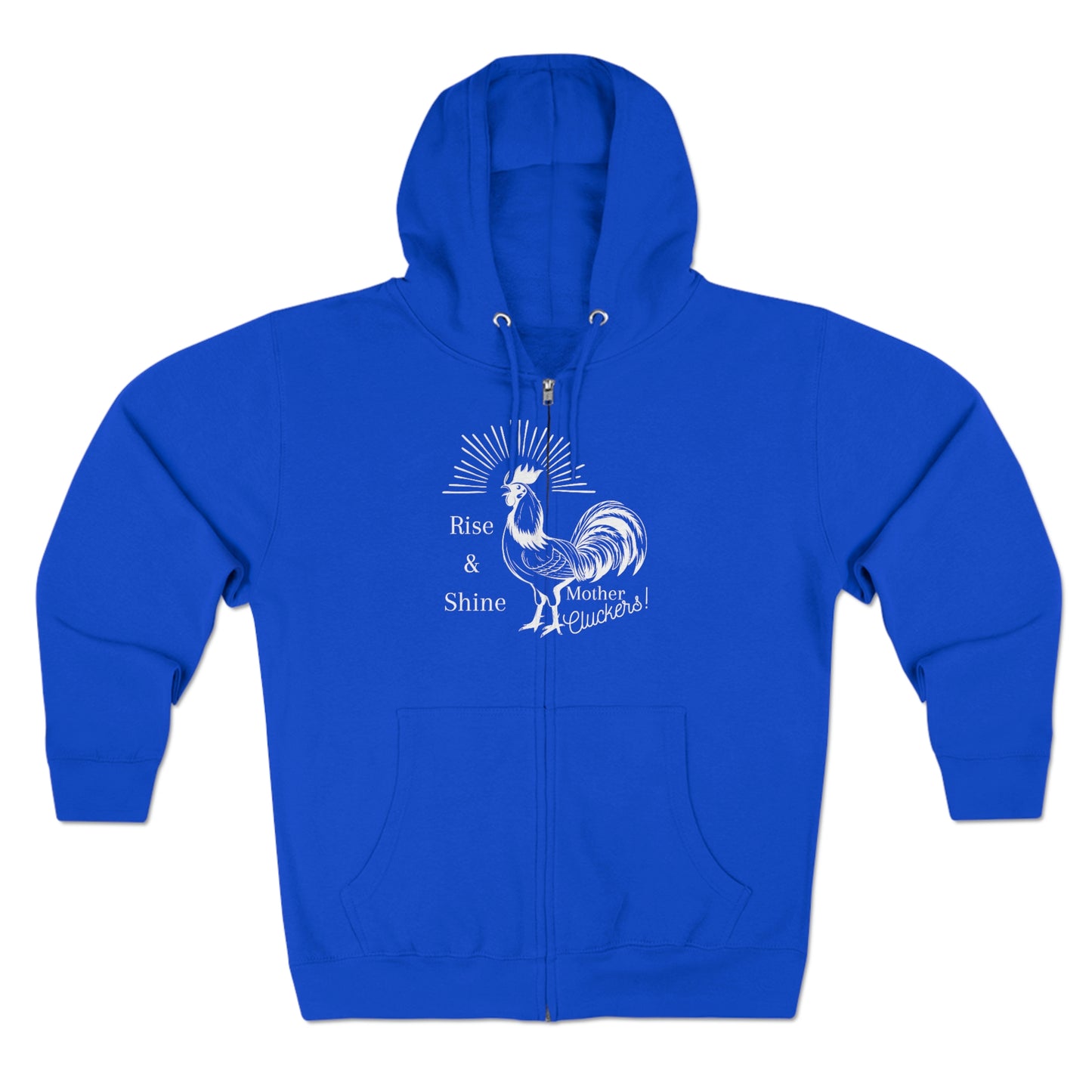 Raise & Shine Mother Cluckers Premium Full Zip Hoodie