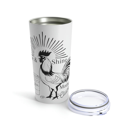 Rise & Shine Mother Cluckers Tumbler 20oz