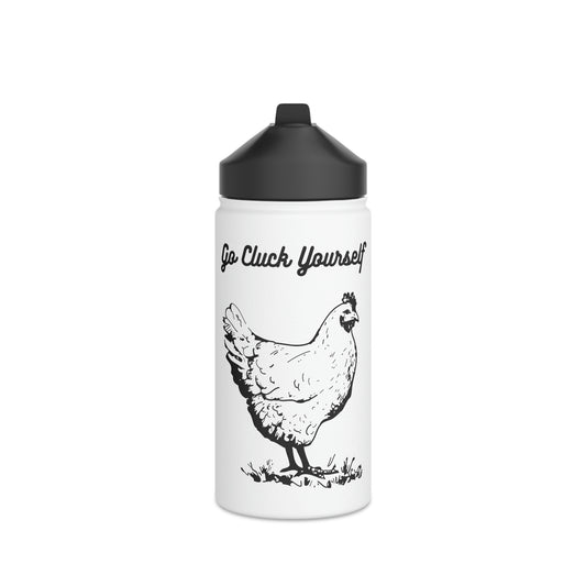 Go Cluck Yourself Stainless Steel Water Bottle
