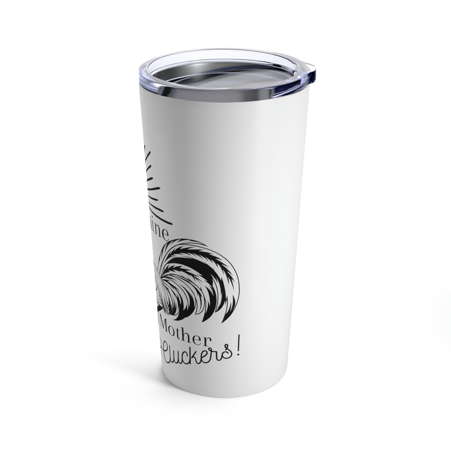 Rise & Shine Mother Cluckers Tumbler 20oz