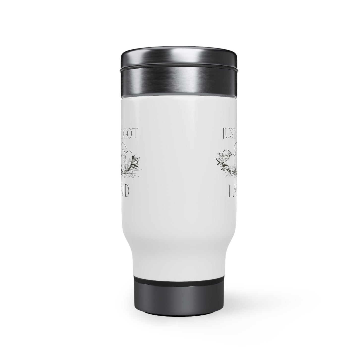 Just Got Laid Stainless Steel Travel Mug with Handle, 14oz