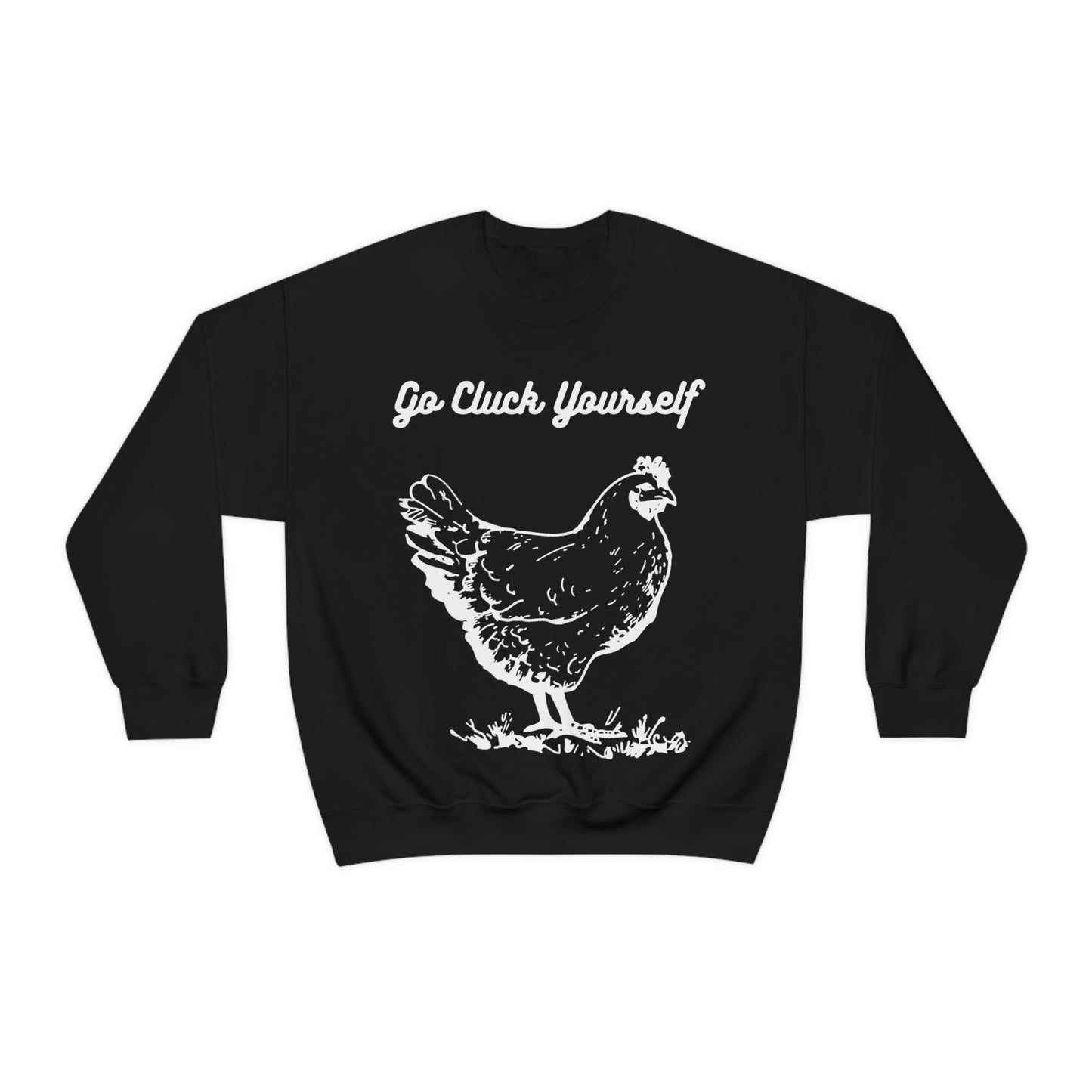 Go Cluck Yourself Sweatshirt