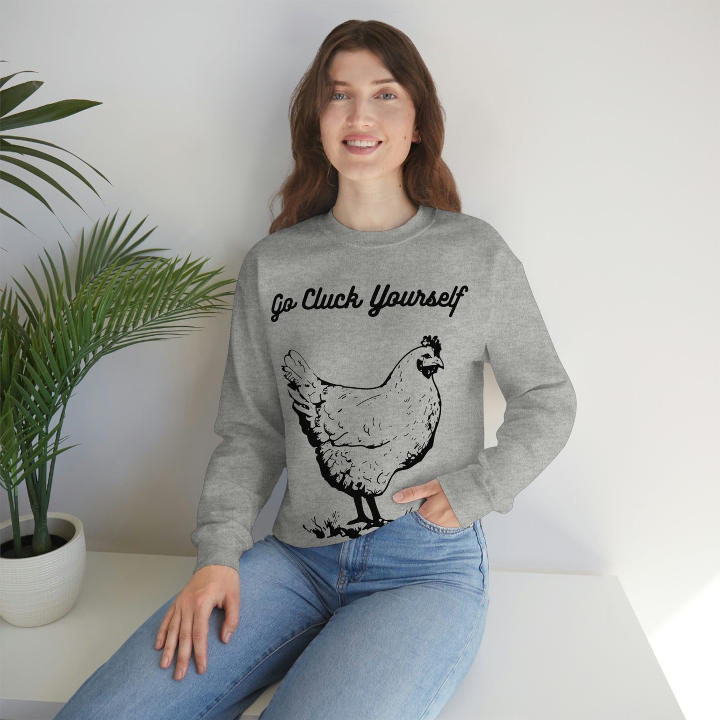 Go Cluck Yourself Sweatshirt