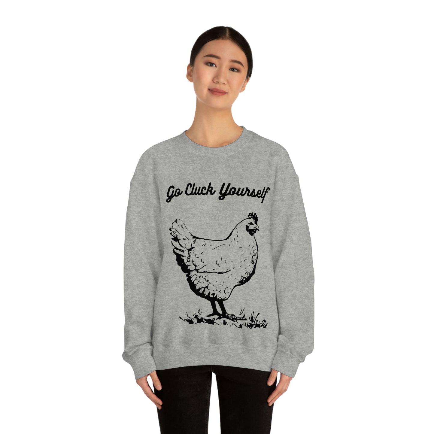 Go Cluck Yourself Sweatshirt