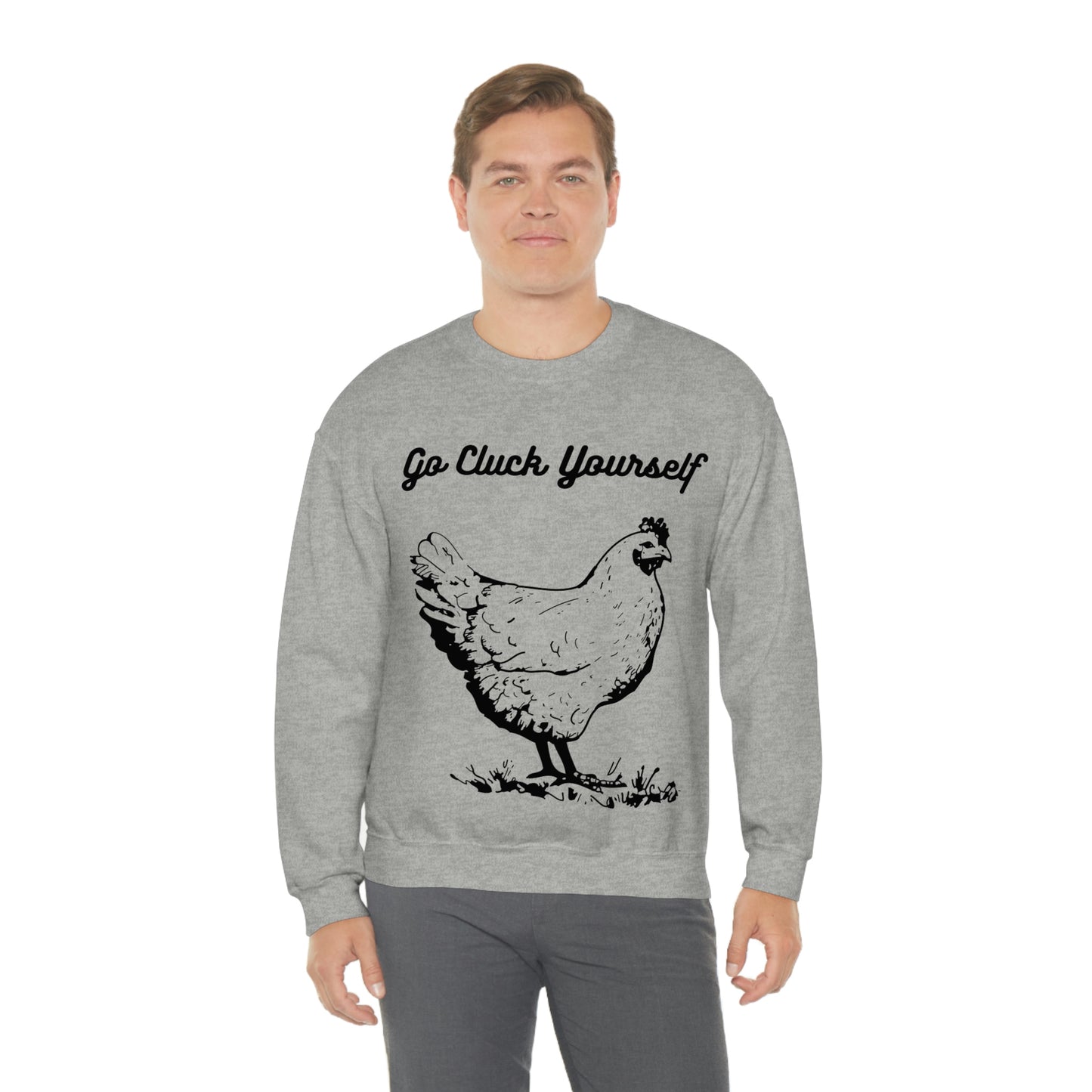 Go Cluck Yourself Sweatshirt