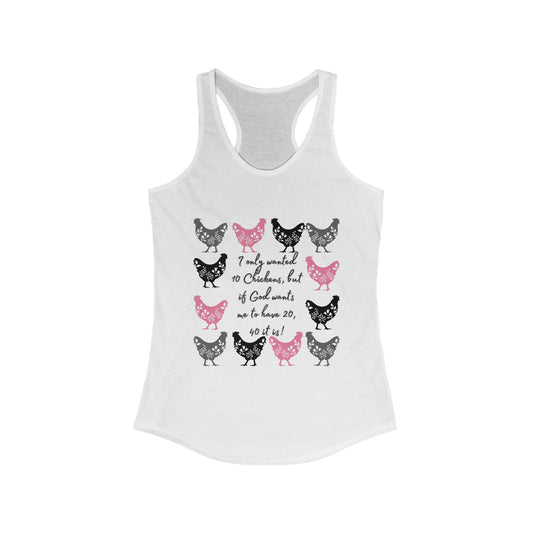 I Only Wanted 10 Chickens Women's Ideal Racerback Tank