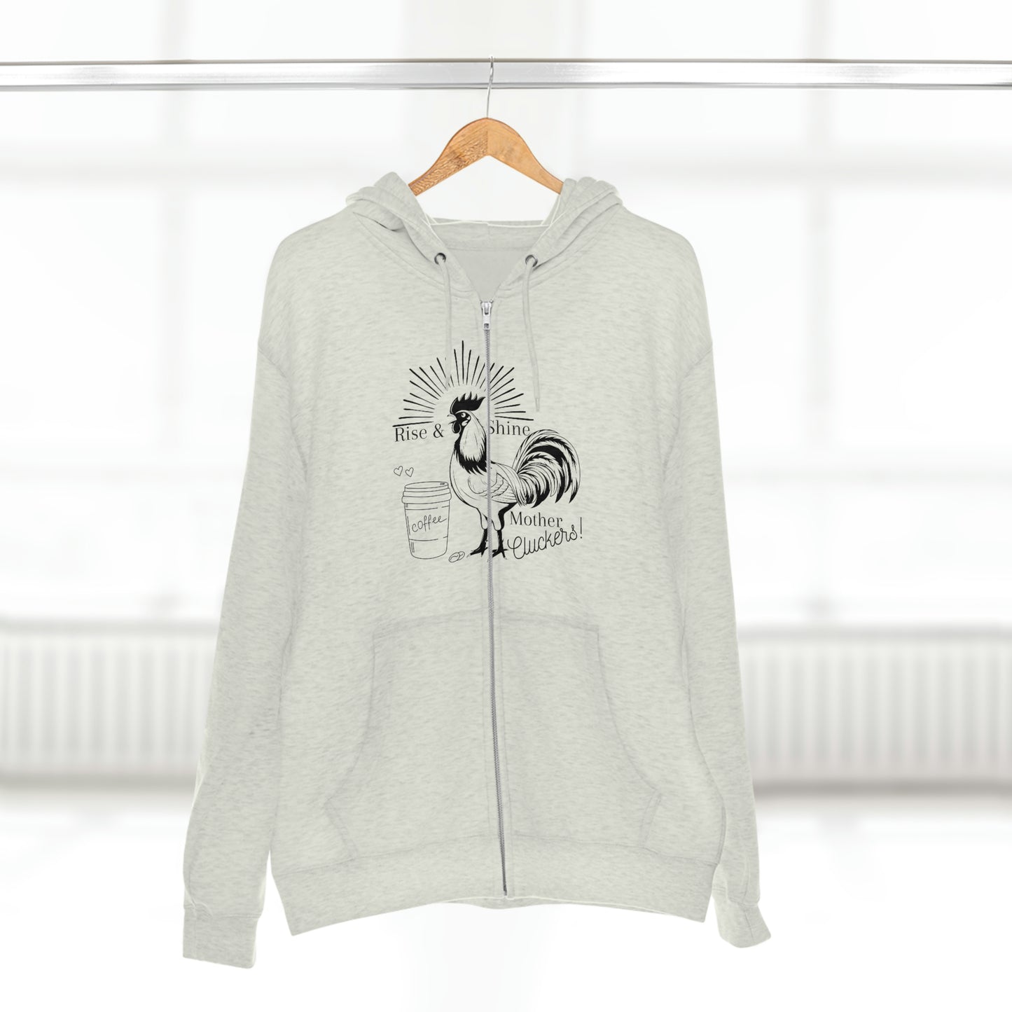 Raise & Shine Mother Cluckers Premium Full Zip Hoodie