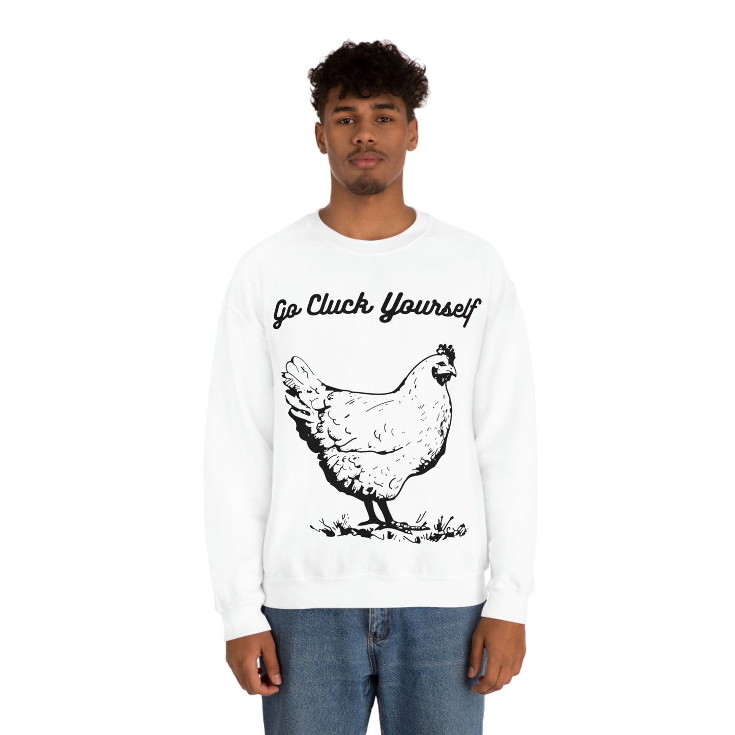 Go Cluck Yourself Sweatshirt