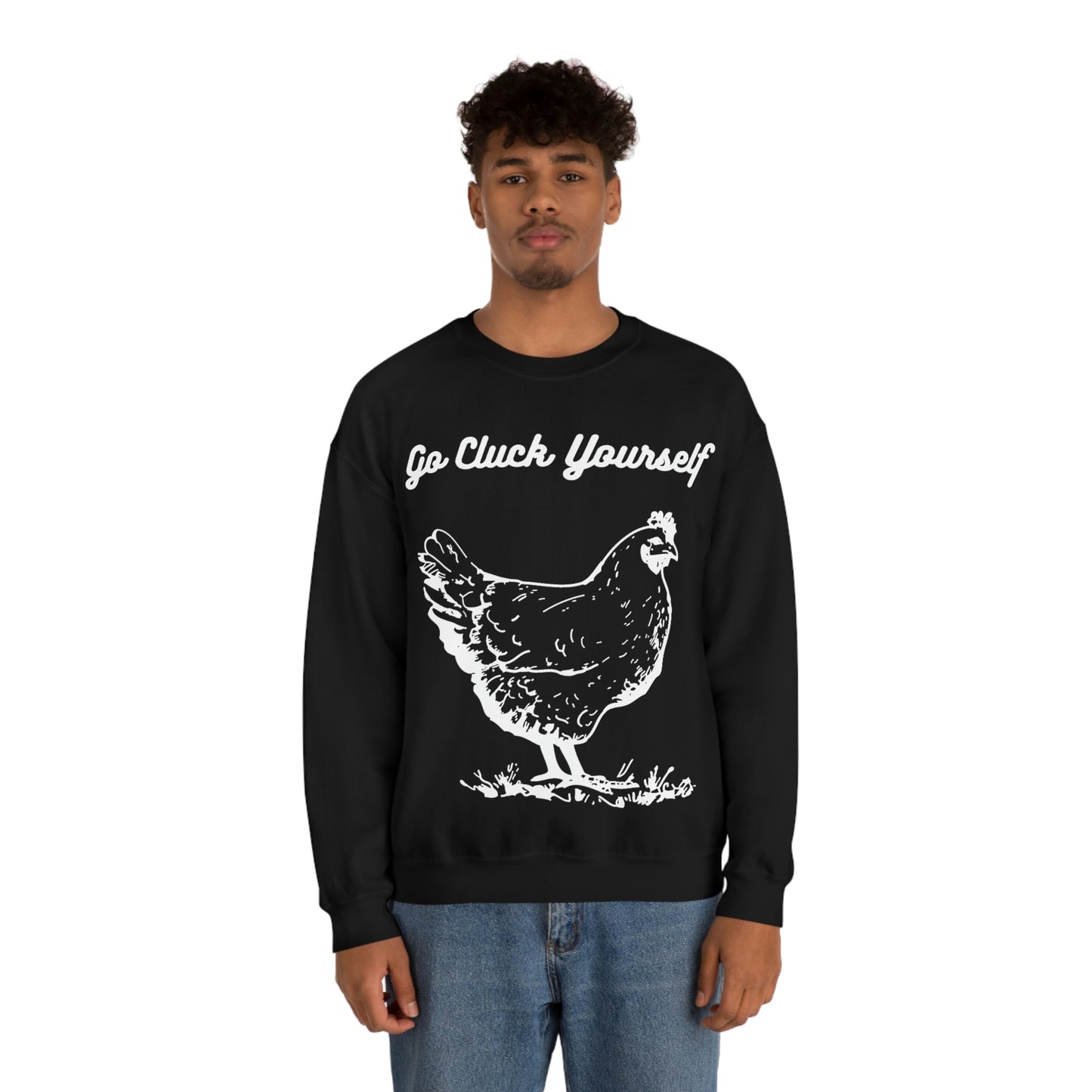 Go Cluck Yourself Sweatshirt