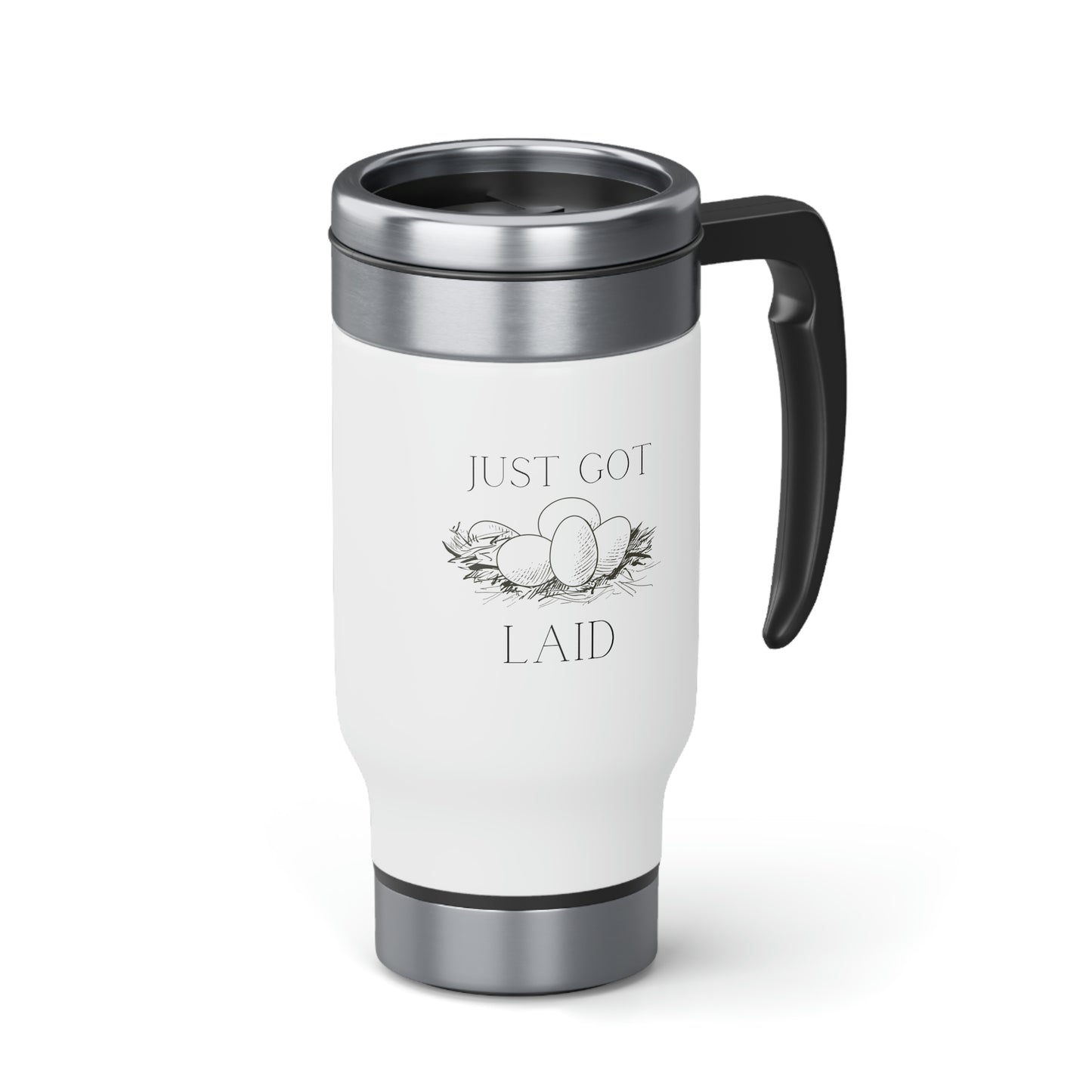 Just Got Laid Stainless Steel Travel Mug with Handle, 14oz