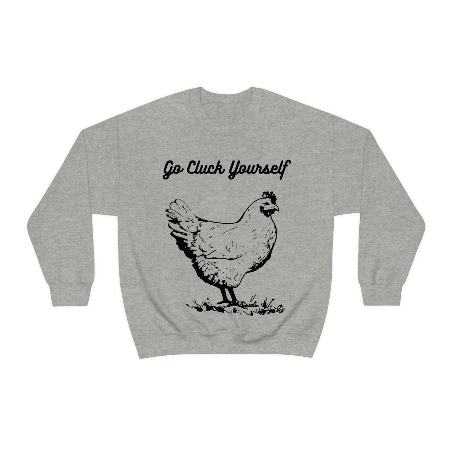 Go Cluck Yourself Sweatshirt