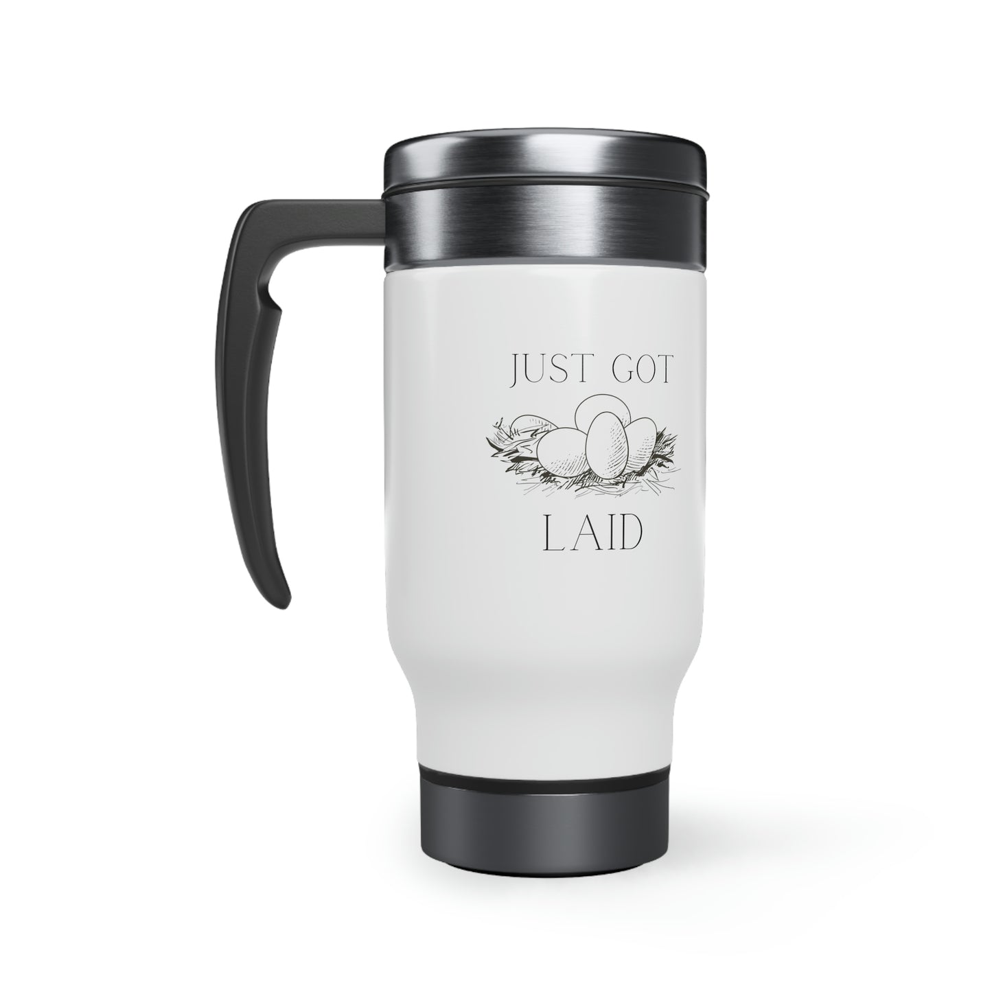 Just Got Laid Stainless Steel Travel Mug with Handle, 14oz