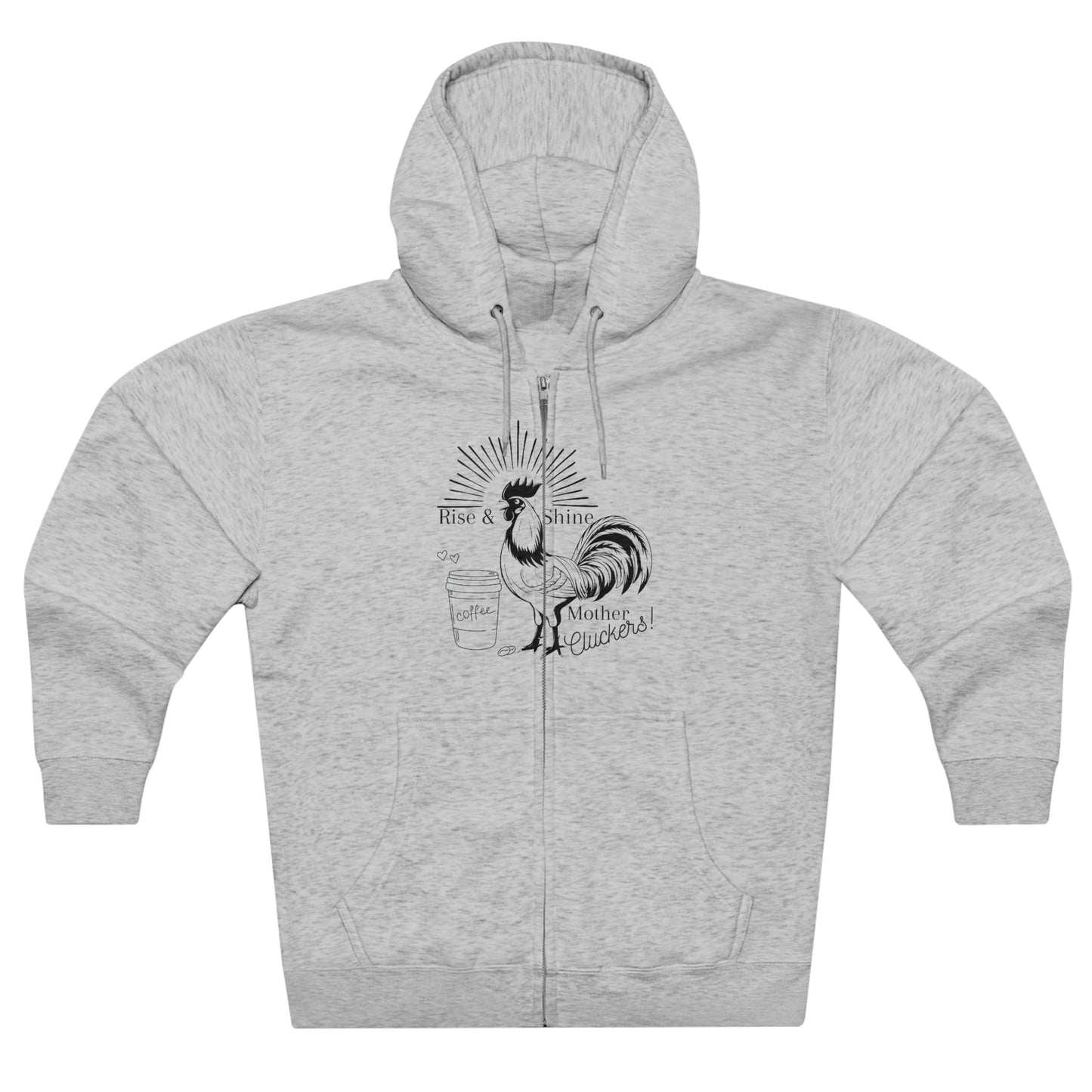 Raise & Shine Mother Cluckers Premium Full Zip Hoodie