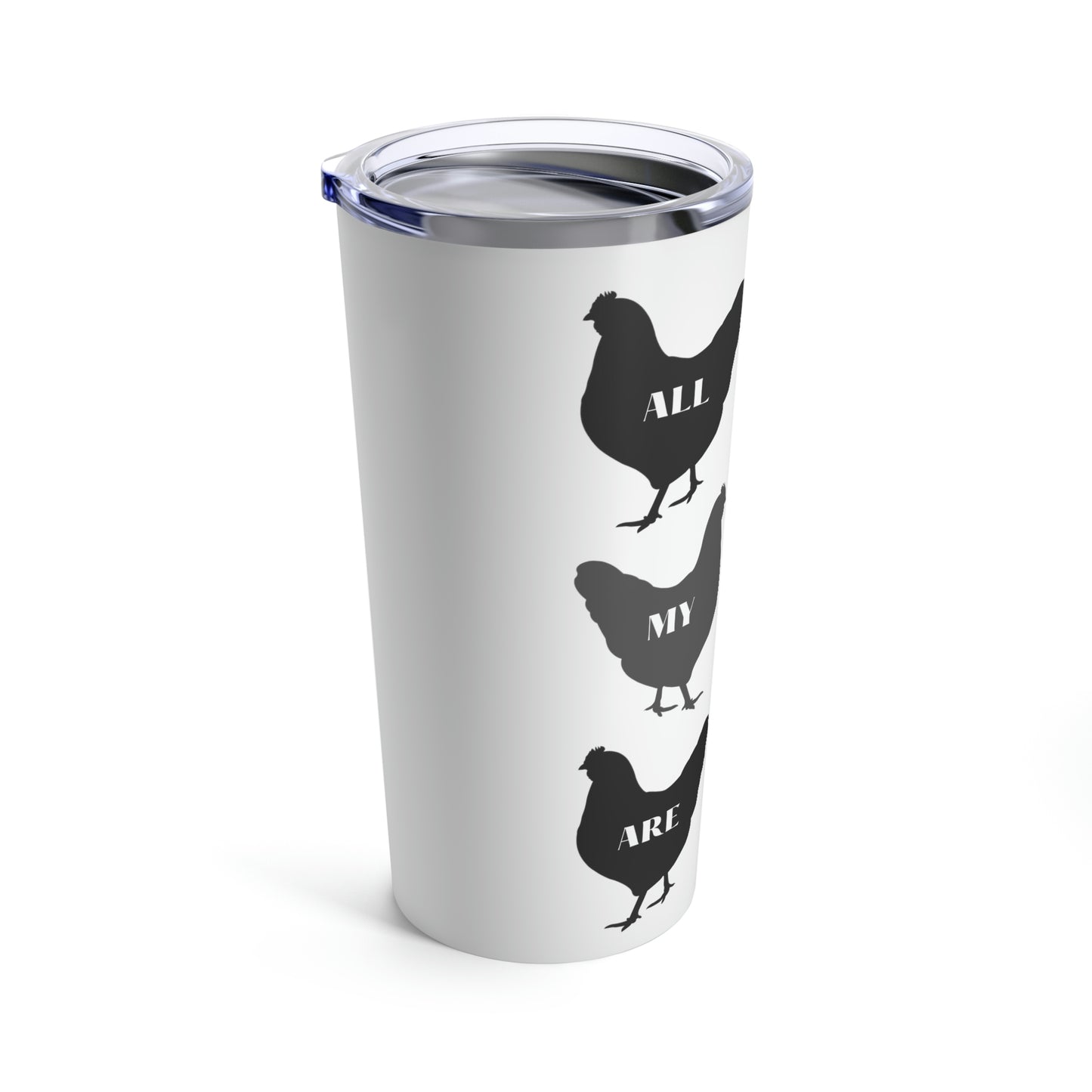 All of My Friends are Hens Tumbler 20oz