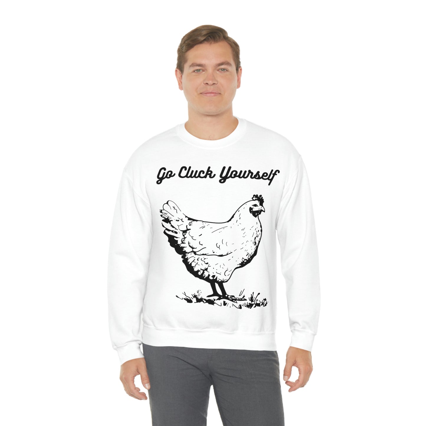 Go Cluck Yourself Sweatshirt