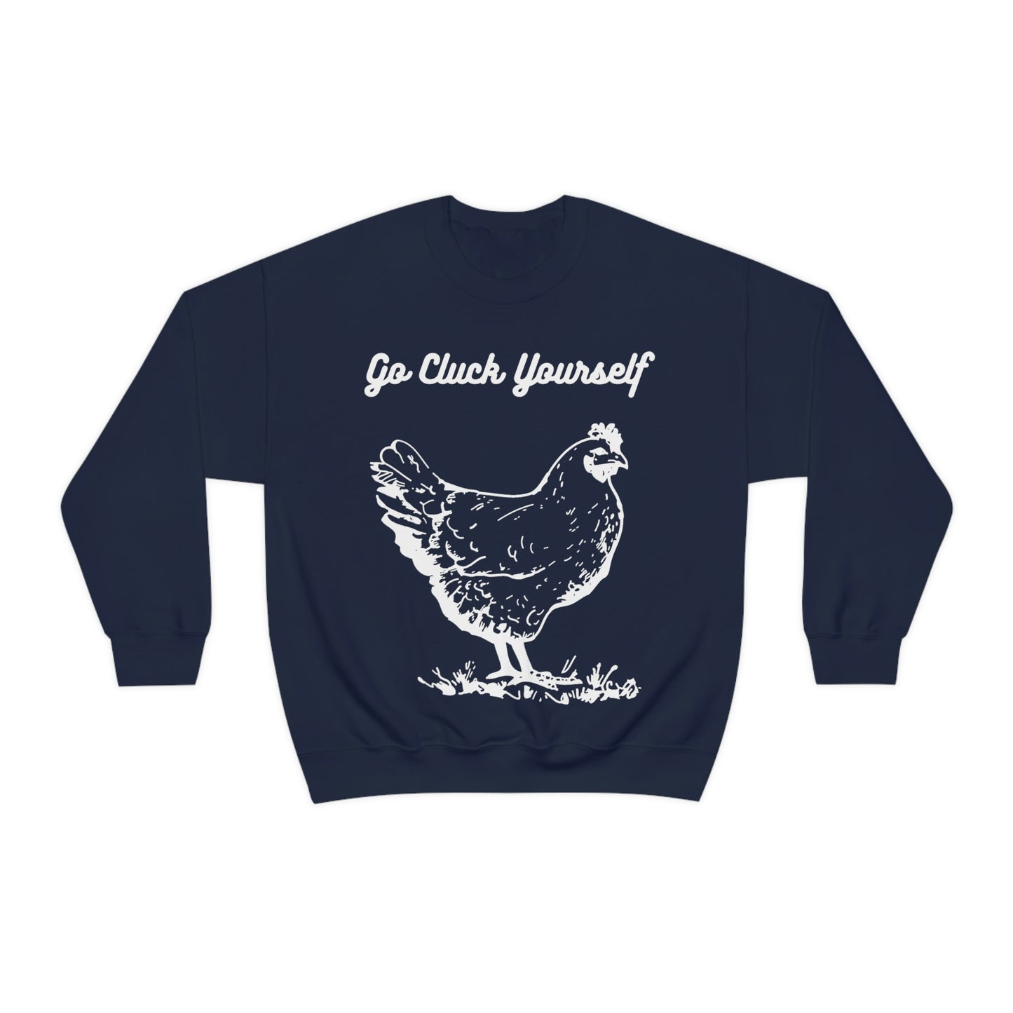 Go Cluck Yourself Sweatshirt