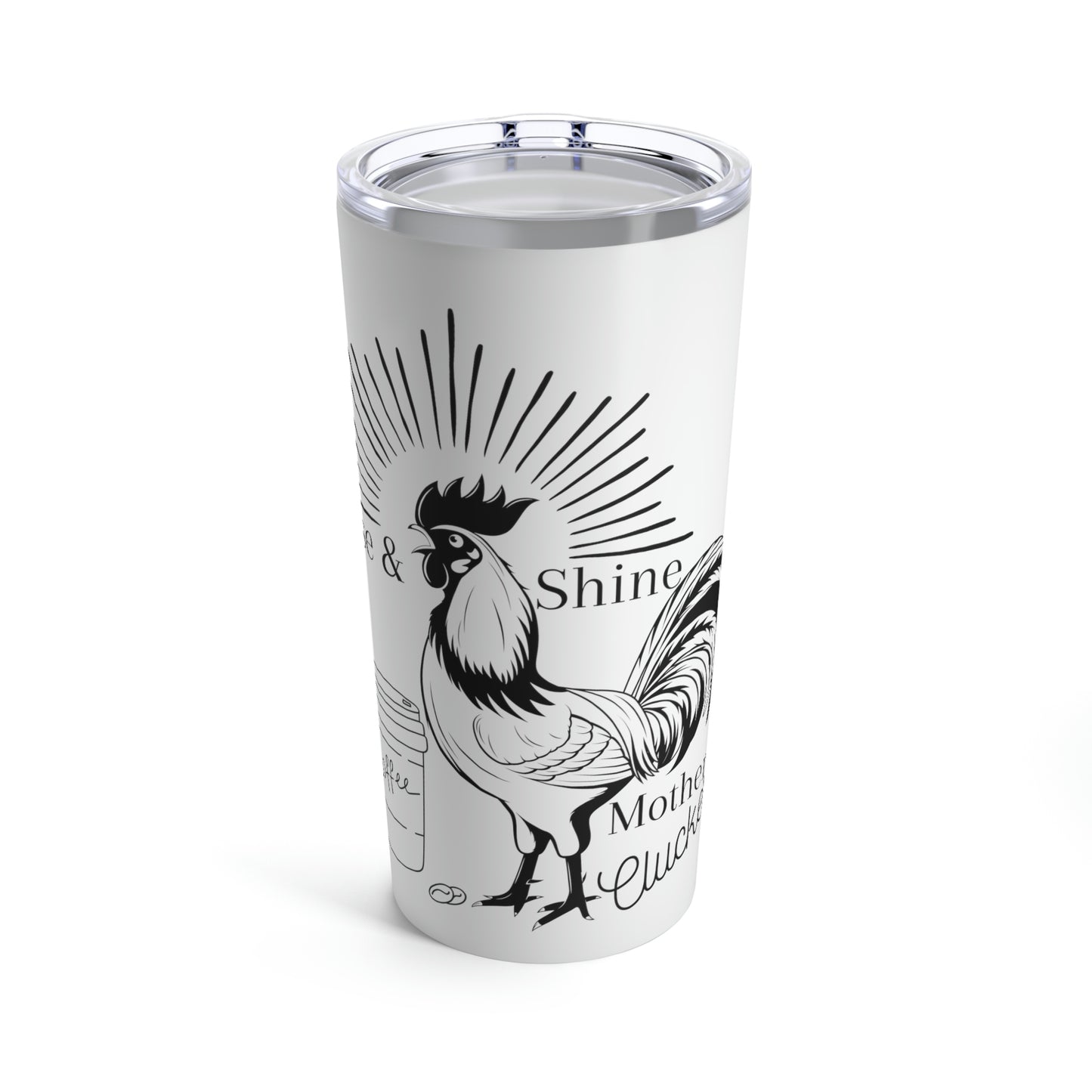 Rise & Shine Mother Cluckers Tumbler 20oz